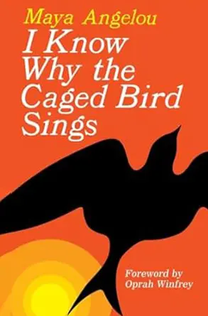 I Know Why The Caged Bird Sings By Maya Angelou